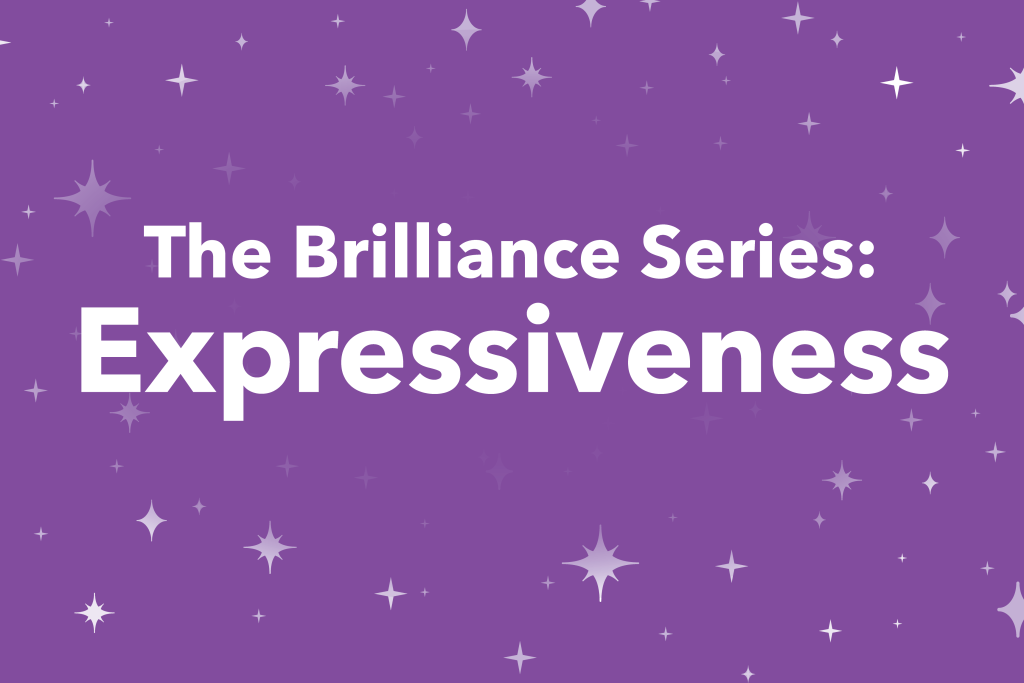 The Brilliance Series: Expressiveness